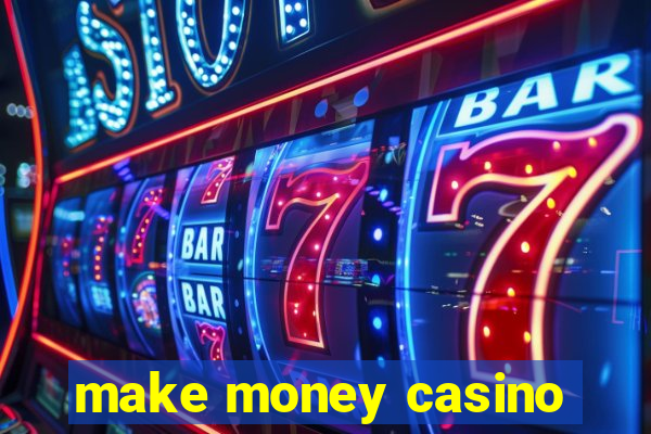 make money casino