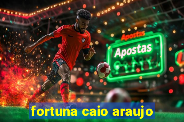 fortuna caio araujo