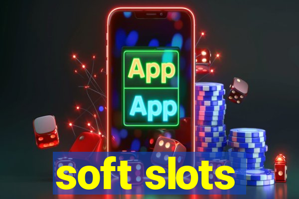 soft slots