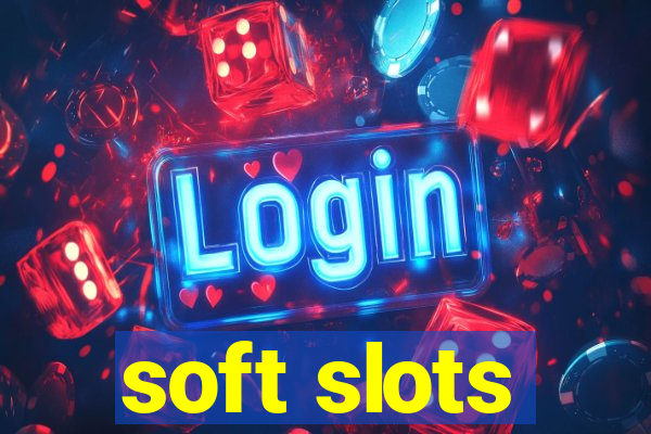 soft slots