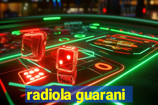 radiola guarani