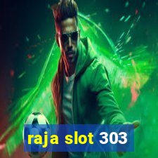 raja slot 303