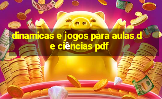 dinamicas e jogos para aulas de ciências pdf