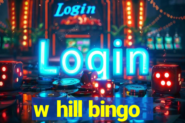 w hill bingo