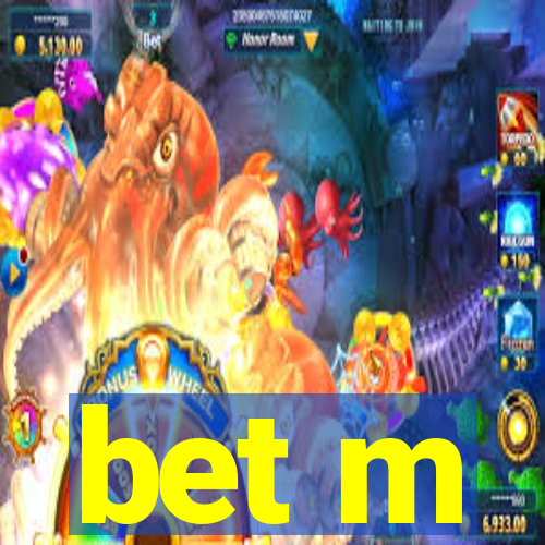 bet m