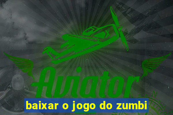 baixar o jogo do zumbi