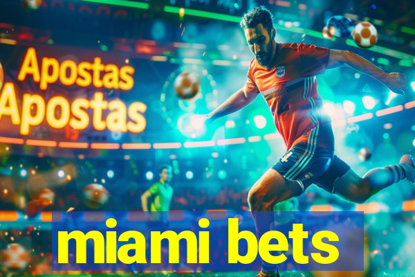 miami bets