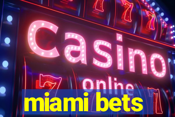 miami bets