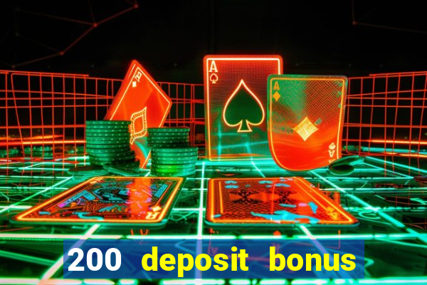 200 deposit bonus online casino