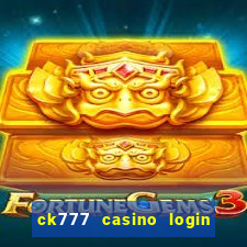 ck777 casino login register philippines