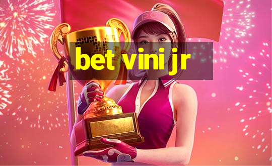 bet vini jr