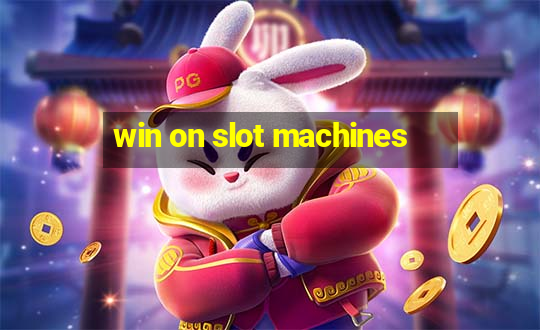 win on slot machines