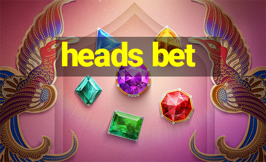 heads bet