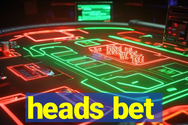 heads bet