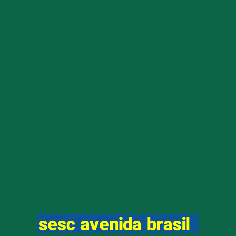 sesc avenida brasil