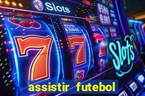 assistir futebol online ao vivo