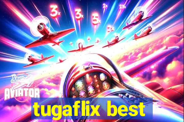 tugaflix best