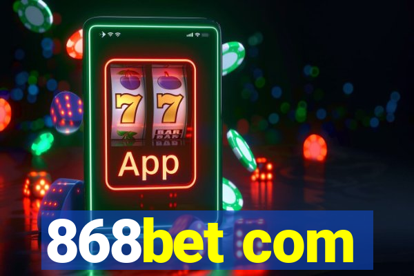 868bet com