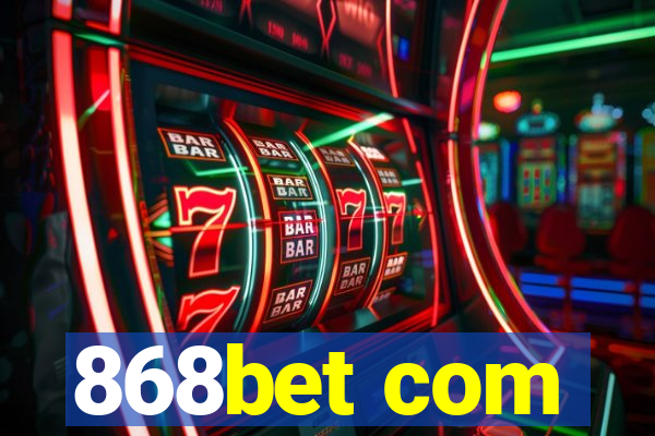 868bet com