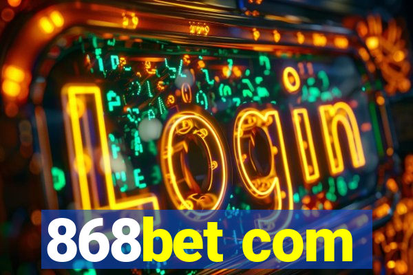 868bet com