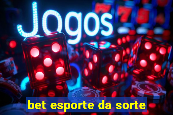 bet esporte da sorte