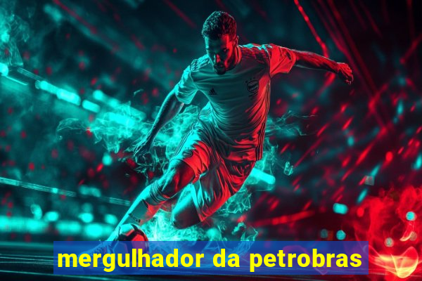 mergulhador da petrobras