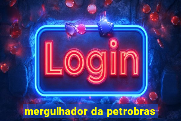 mergulhador da petrobras