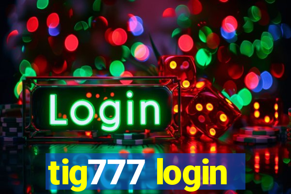 tig777 login