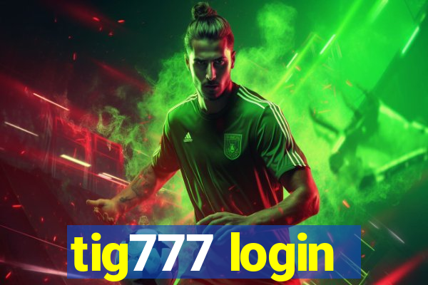 tig777 login