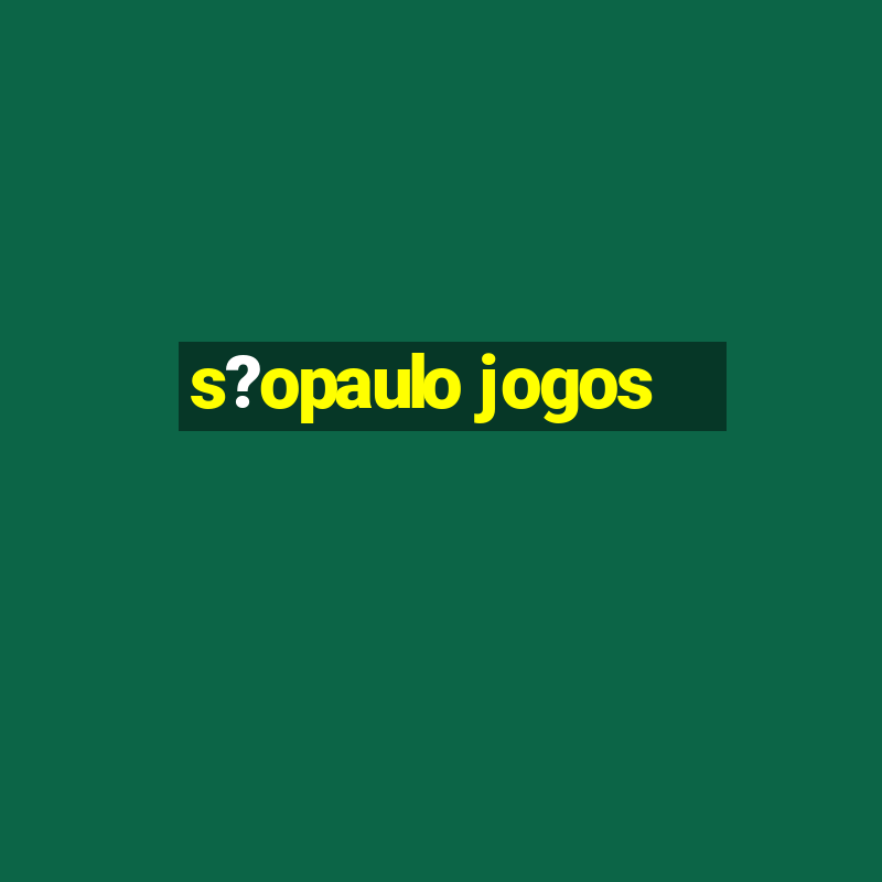 s?opaulo jogos