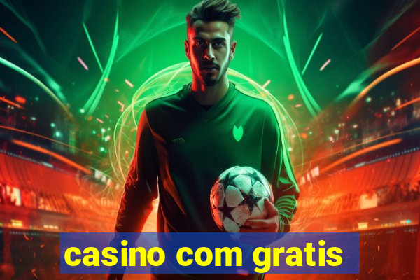 casino com gratis