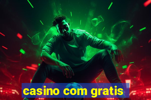 casino com gratis