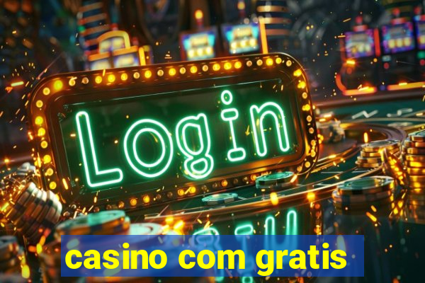 casino com gratis