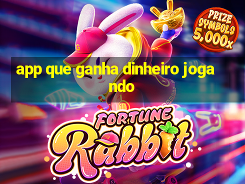 app que ganha dinheiro jogando