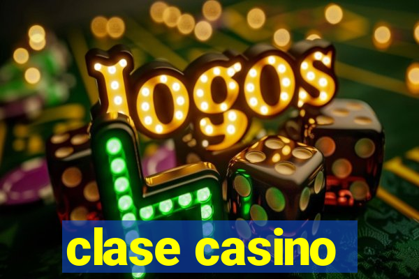 clase casino