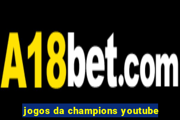 jogos da champions youtube