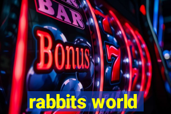 rabbits world