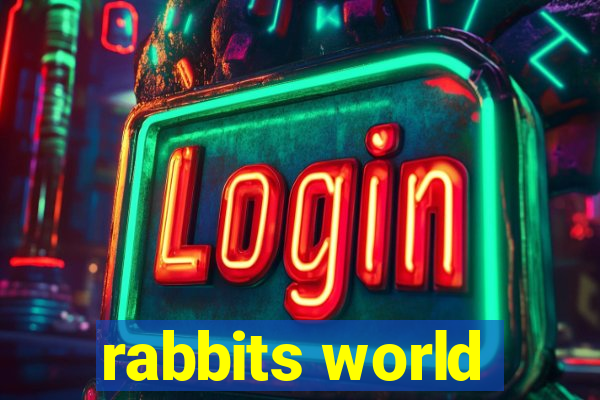 rabbits world