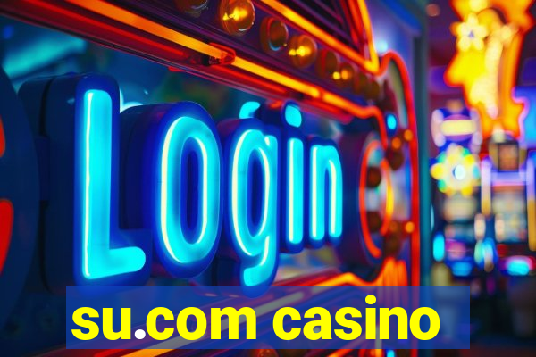 su.com casino