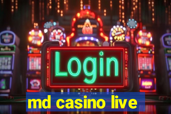 md casino live