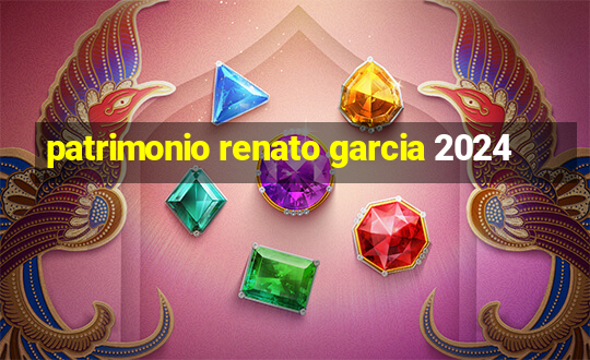 patrimonio renato garcia 2024