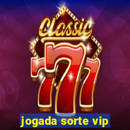 jogada sorte vip