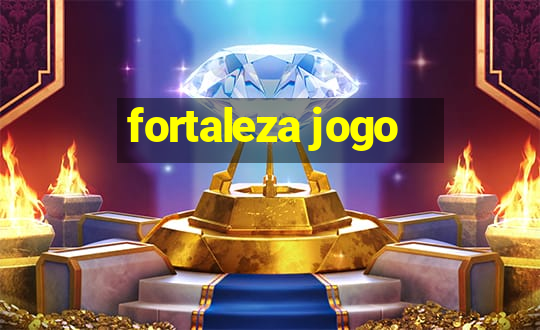 fortaleza jogo