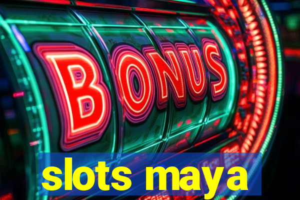 slots maya