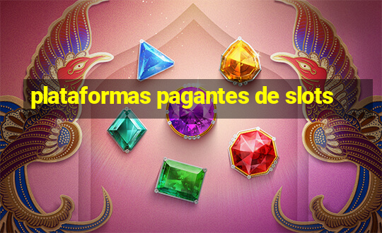 plataformas pagantes de slots