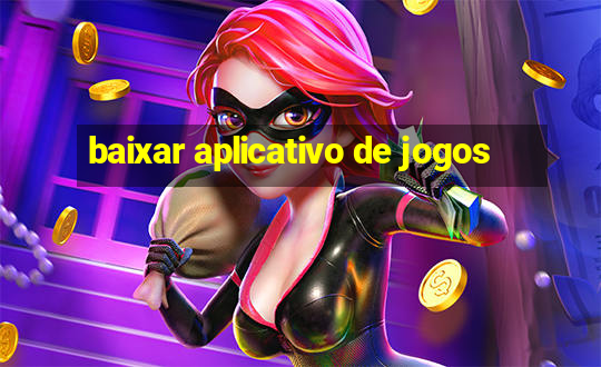 baixar aplicativo de jogos