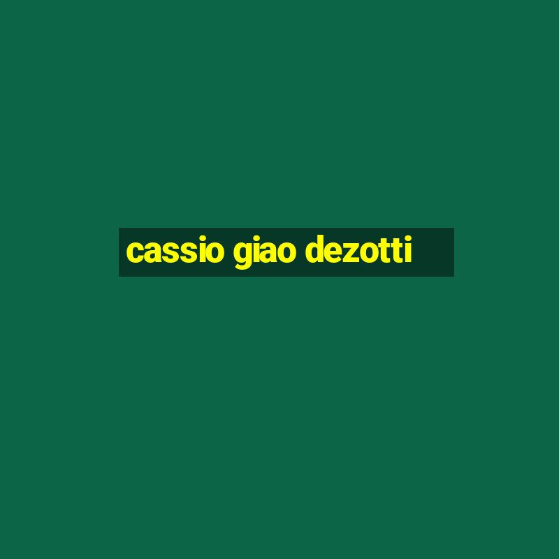 cassio giao dezotti