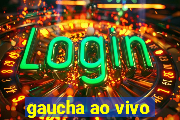 gaucha ao vivo