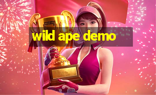 wild ape demo