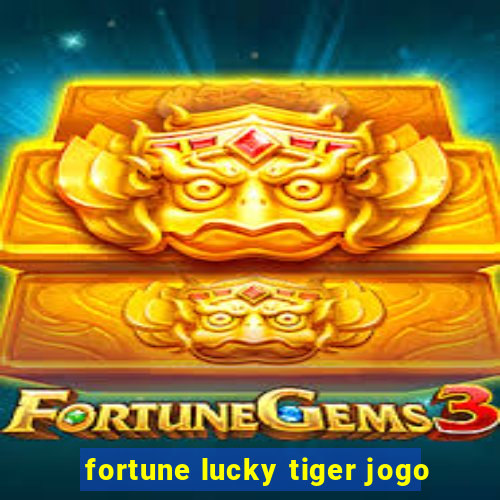 fortune lucky tiger jogo